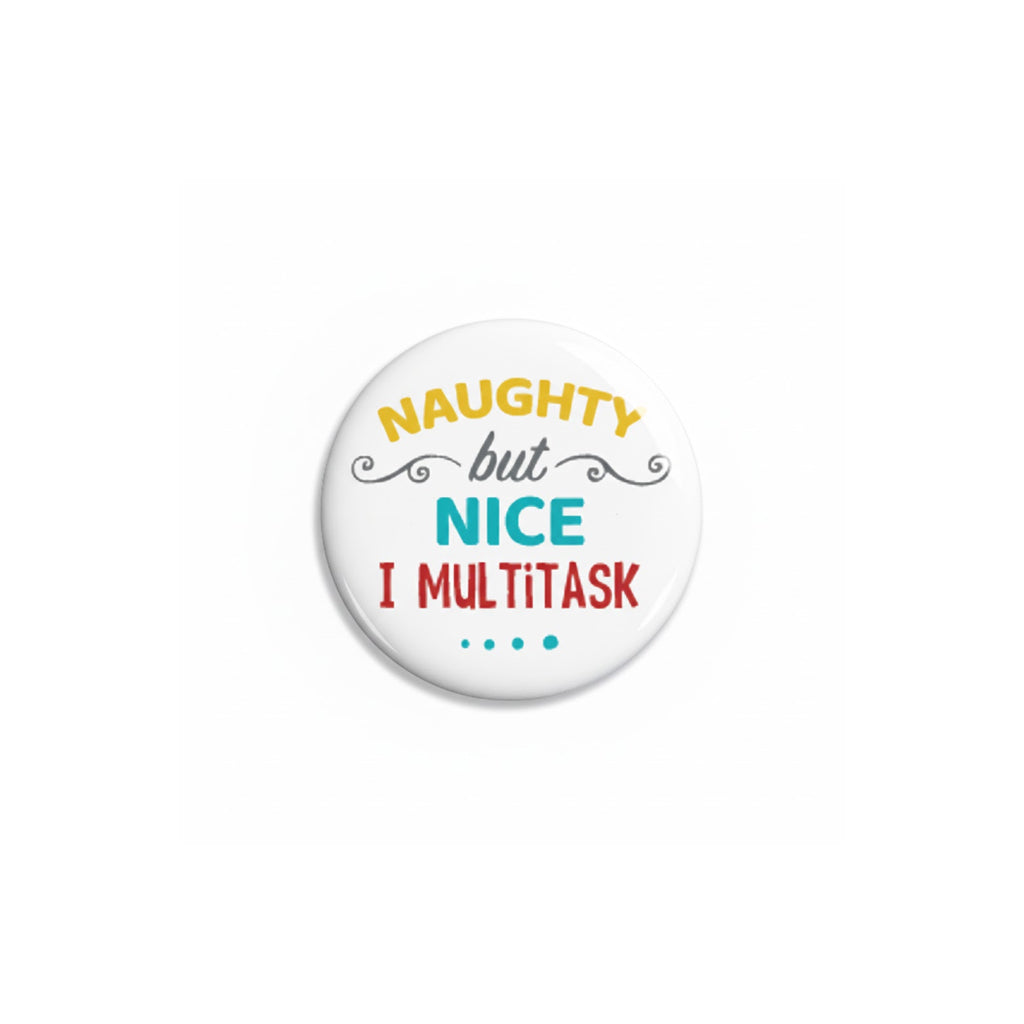 Naughty but Nice, I Multitask Magnet